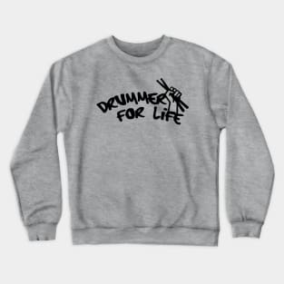 Drummer for Life! Crewneck Sweatshirt